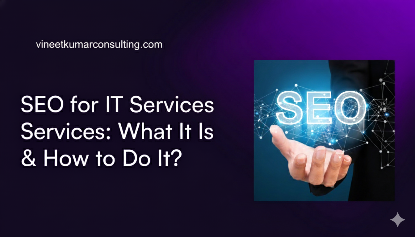 seo for it services vineetkumarconsulting.com